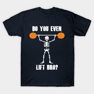 Do You Even Lift Bro? Skeleton Pumpkin Halloween Gift T-Shirt